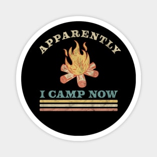 Apparently I Camp Now Funny First Time Camping Vintage Magnet